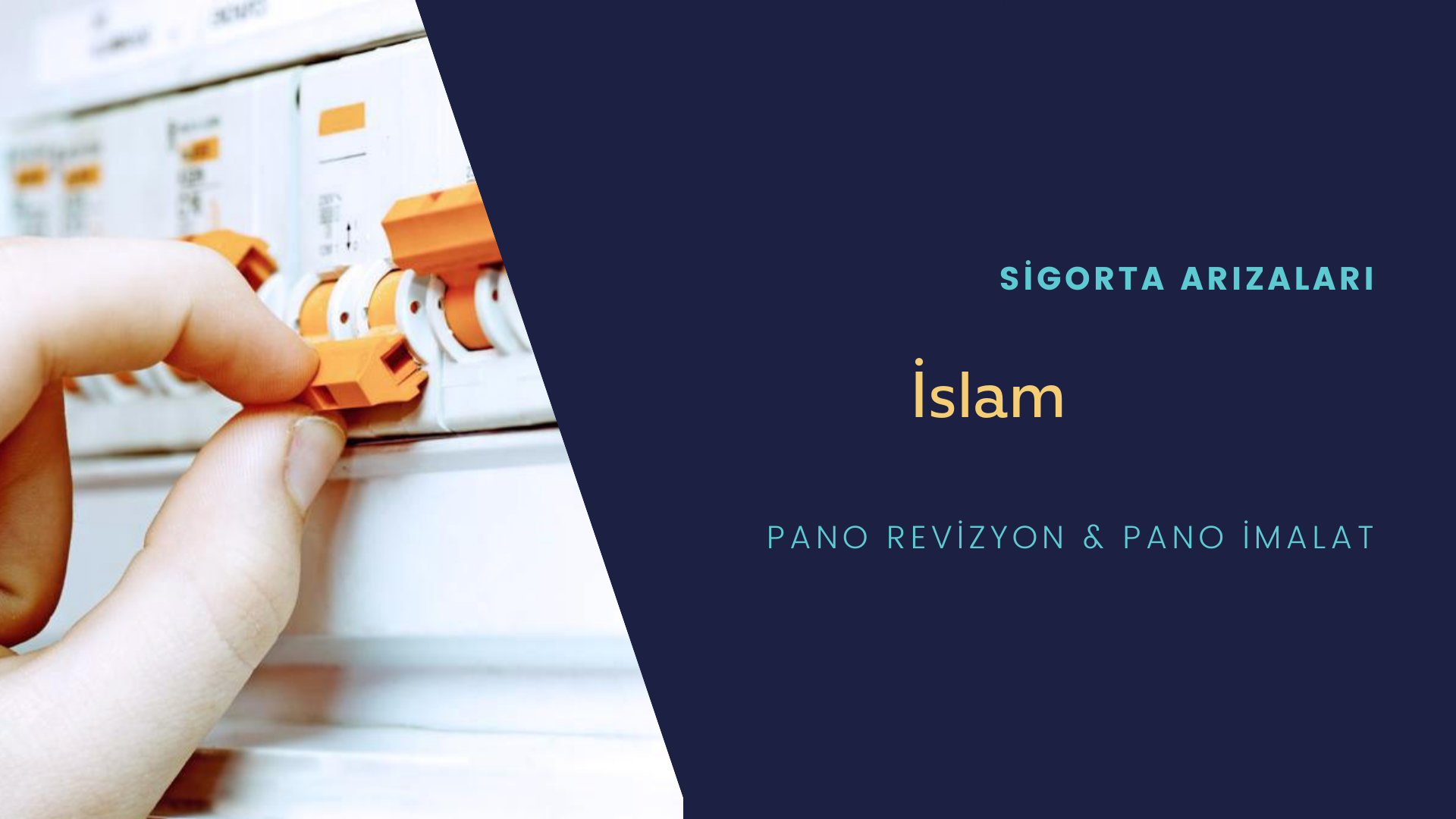 Islam  Sigorta Arızaları İçin Profesyonel Elektrikçi ustalarımızı dilediğiniz zaman arayabilir talepte bulunabilirsiniz.