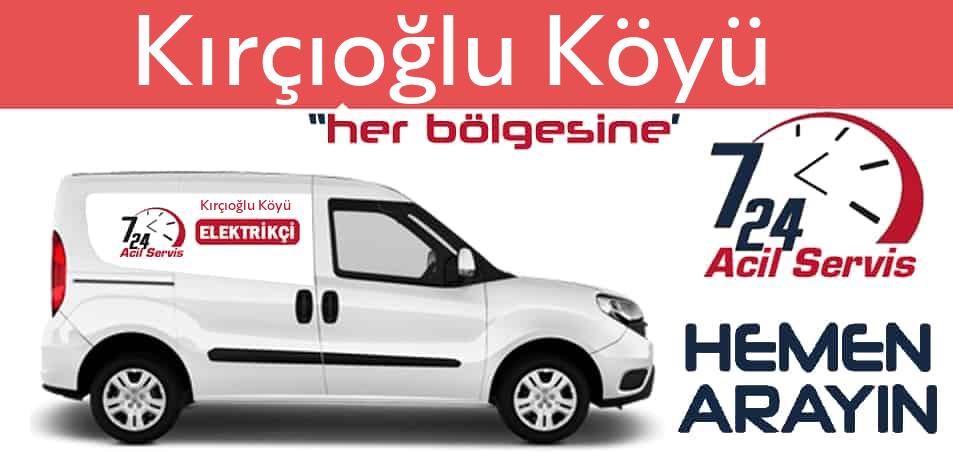 Kırçıoğlu Köyü elektrikçi 7/24 acil elektrikçi hizmetleri sunmaktadır. Kırçıoğlu Köyüde nöbetçi elektrikçi ve en yakın elektrikçi arıyorsanız arayın ustamız gelsin.